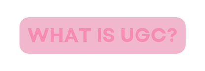 WHAT IS UGC